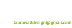 &nbsp;Phone: 919-946-4041 Email: laurawalldesign@gmail.com
